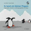 Es tanzt ein kleiner Pinguin: Fingerspiele, Streichel- und Bewegungslieder für Babys
