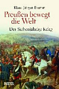 Preußen bewegt die Welt: der siebenjährige Krieg 1756-63