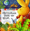Abenteuerliche Briefe von Felix - Ein kleiner Hase erforscht unseren Planeten