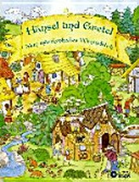Hänsel und Gretel - Mein märchenhaftes Wimmelbuch