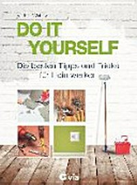 Do it yourself: besten Tipps und Tricks für Heimwerker