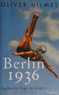 Berlin 1936: sechzehn Tage im August