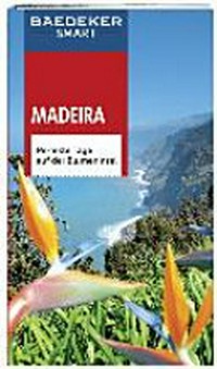 Madeira: perfekte Tage auf der Blumeninsel