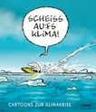 Scheiß aufs Klima! Cartoons zur Klimakrise