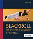 Blackroll: schmerzfrei & beweglich ; Faszientraining für ein rundum gutes Körpergefühl