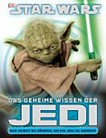 Star Wars - Das geheime Wissen der Jedi [ihre Ausbildung, ihre größten Abenteuer]