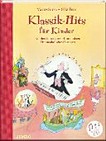 Klassik-Hits für Kinder: auf den Spuren großer Komponisten ; ein musikalisches Hausbuch