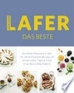 Johann Lafer - Das Beste: Über 500 Gerichte aus über 40 Jahren Küchenpraxis ; Johann Lafers beste Rezepte. Tipps & Tricks im großen Jubiläumsband