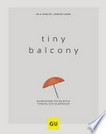 Tiny Balcony: Raumwunder für Balkon & Terrasse zum Selberbauen
