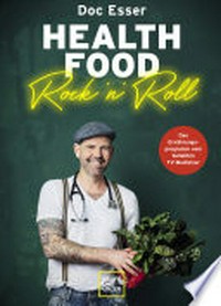 Health Food Rock ’n’ Roll [das Ernährungsprogramm vom beliebten TV-Mediziner]