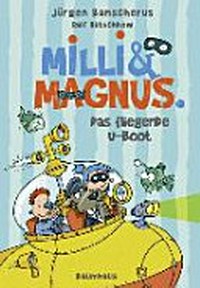 Milli & Magnus - das fliegende U-Boot