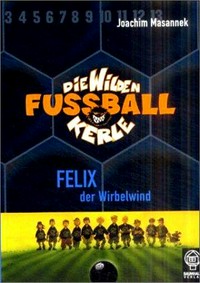 ¬Die¬ wilden Fußballkerle: Felix der Wirbelwind