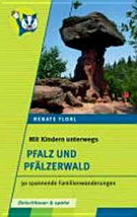 Pfalz und Pfälzerwald: 33 spannende Familienwanderungen