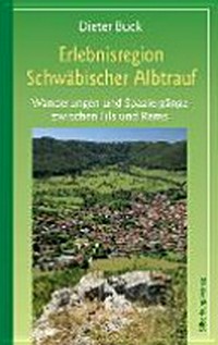 Erlebnisregion Schwäbischer Albtrauf: Wanderungen und Spaziergänge zwischen Fils und Rems