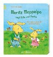 Moritz Moppelpo sagt Bitte und Danke: mein erstes Benimmbuch mit vielen Klappen