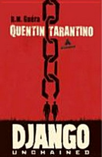 Django unchained: Adaption nach dem Originaldrehbuch von Quentin Tarantino