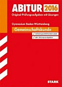 Abitur 2016, Gemeinschaftskunde, Gymnasium, Baden-Württemberg, 2014 - 2015: Original-Prüfungsaufgaben mit Lösungen