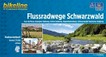 Flussradwege Schwarzwald: Tour de Murg, Kinzigtal-Radweg, Enztal-Radweg, Nagoldtalradweg, Schwarzwald Panorama-Radweg ; ein original bikeline-Radtourenbuch