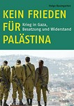Kein Frieden für Palästina: der lange Krieg gegen Gaza ; Besatzung und Widerstand