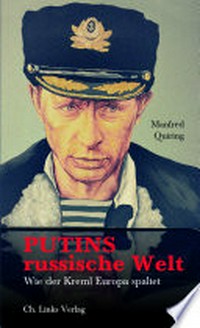 Putins russische Welt: Wie der Kreml Europa spaltet
