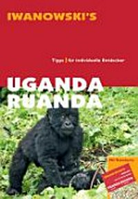 Uganda, Ruanda: Tipps für individuelle Entdecker
