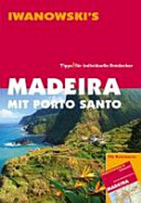 Madeira mit Porto Santo [Tipps für individuelle Entdecker]