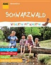 Schwarzwald - Wandern mit Kindern [30 Erlebnistouren ; Regenwettertipps ; Spielideen ...]