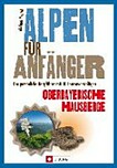 Alpen für Anfänger: der persönliche Bergführer mit 30 Tourenvorschlägen