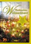 Wunderschöne Weihnachten: Bräuche, Gedichte, Geschichten, Leckereien, Lieder