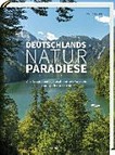 Deutschlands Naturparadiese: alle Nationalparks, Biosphärenreservate und Naturparks im Porträt