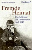 Fremde Heimat: das Schicksal der Vertriebenen nach 1945 ; das Buch zur Fernsehserie