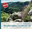 Naturerbe Biosphärengebiet Schwäbische Alb: Streifzüge durch eine außergewöhnliche Landschaft