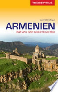 Armenien: 3000 Jahre Kultur zwischen Ost und West