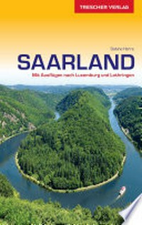 Saarland: mit Ausflügen nach Luxemburg und Lothringen