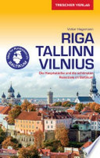 Riga, Tallinn, Vilnius: die Haupstädte und die schönsten Reiseziele im Baltikum
