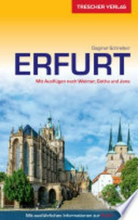 Erfurt: mit Ausflügen nach Weimar, Gotha und Jena