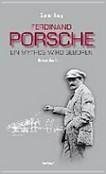 Ferdinand Porsche: ein Mythos wird geboren ; historischer Roman