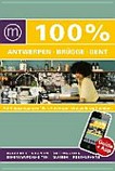100% Antwerpen, Brügge, Gent: auf 6 Spaziergängen 100% Antwerpen, Brügge & Gent erleben ; Ausgehen, Shoppen ...