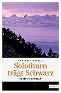 Solothurn trägt Schwarz: Kriminalroman