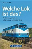 Welche Lok ist das? Bestimmungsbuch der Lokomotiven in Deutschland