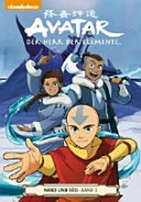 Avatar - Der Herr der Elemente: Nord und Süd ; Band 1