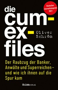 ¬Die¬ Cum-Ex-Files: der Raubzug der Banker, Anwälte und Superreichen - und wie ich ihnen auf die Spur kam