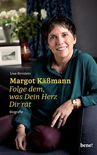 Margot Käßmann: Folge dem, was Dein Herz Dir rät ; Biografie